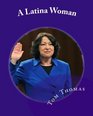 A Latina Woman Sonia Sotomayor's Climb to be the Third Woman Justice of the Supreme Court