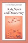 Body Spirit and Democracy