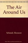 The Air Around Us