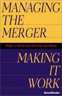 Managing the Merger Making It Work