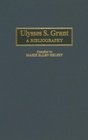 Ulysses S Grant  A Bibliography