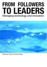 From Followers to Leaders Managing Technology and Innovation