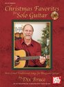 Mel Bay presents Christmas Favorites for Solo Guitar BestLoved Traditional Songs for Bluegrass Guitar