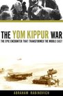 The Yom Kippur War  The Epic Encounter That Transformed the Middle East
