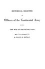 Historical Register of Officers of the Continental Army During the War of the Revolution April 1775 to December 1783