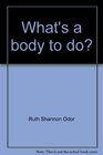 What's a body to do A handbook about health