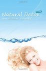Natural Detox Now A practical guide to natural detoxification and healthy lifestyle