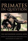 Primates in Question The Smithsonian Answer Book