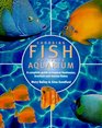 Choosing Fish for Your Aquarium A Complete Guide to Tropical Freshwater Brackish and Marine Fishes