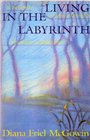 Living in the Labyrinth: A Personal Journey Through the Maze of Alzheimer's