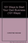 101 WAYS TO START YOUR OWN BUSINESS