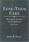 Longterm Care Second Edition  Managing Across the Continuum