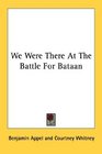 We Were There At The Battle For Bataan
