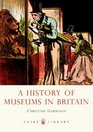 A History of Museums in Britain