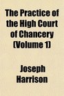 The Practice of the High Court of Chancery