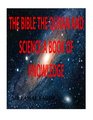 THE BIBLE THE QURAN AND SCIENCE  A Book of Knowledge