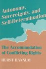 Autonomy Sovereignty and SelfDetermination The Accommodation of Conflicting Rights