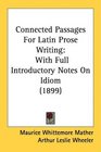 Connected Passages For Latin Prose Writing With Full Introductory Notes On Idiom