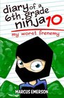 Diary of a 6th Grade Ninja 10 My Worst Frenemy