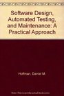 Software Design Automated Testing and Maintenance A Practical Approach
