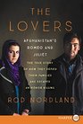 The Lovers: Afghanistan's Romeo and Juliet, the True Story of How They Defied Their Families (Larger Print)