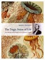 The Tragic Sense of Life Ernst Haeckel and the Struggle over Evolutionary Thought