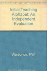 Initial Teaching Alphabet An Independent Evaluation