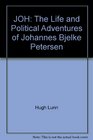 Joh The life and political adventures of Johannes BjelkePetersen