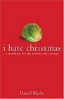 I Hate Christmas A Manifesto for the Modern Day Scrooge
