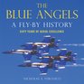 The Blue Angels A FlyBy History Sixty Years of Aerial Excellence