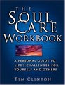 Soul Care Workbook A Personal Guide To Life's Challengesfor Yourself And Others