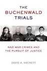 The Buchenwald Trials: Nazi War Crimes and the Pursuit of Justice