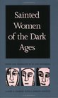 Sainted Women of the Dark Ages