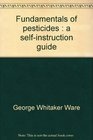 Fundamentals of pesticides  a selfinstruction guide