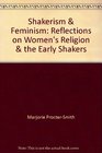 Shakerism and Feminism Reflections on Women's Religion and the Early Shakers