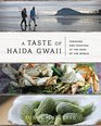 A Taste of Haida Gwaii Food Gathering and Feasting at the Edge of the World