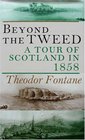 Beyond the Tweed A Tour of Scotland in 1858