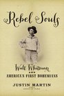 Rebel Souls Walt Whitman and America's First Bohemians