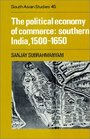 The Political Economy of Commerce Southern India 15001650