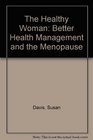 The Healthy Woman  Better Health Management and the Menopause