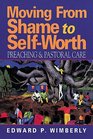 Moving from Shame to SelfWorth Preaching and Pastoral Care