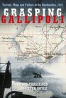 Grasping Gallipoli Terrain Maps and Failure at the Dardanelles 1915
