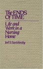 The Ends of Time Life and Work in a Nursing Home