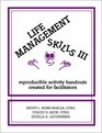 Life Management Skills III Reproducible Activity Handouts Created for Facilitators