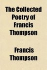 The Collected Poetry of Francis Thompson