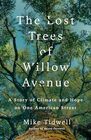 The Lost Trees of Willow Avenue A Story of Climate and Hope on One American Street