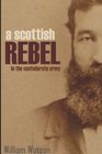 A Scottish Rebel in the Confederate Army