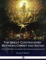 The Great Controversy Between Christ and Satan The Conflict of the Ages in the Christian Dispensation