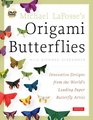 Michael LaFosse's Origami Butterflies Innovative Designs from the Leading Paper Butterfly Artist