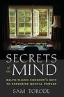 Secrets of the Mind Ralph Waldo Emerson's Keys to Expansive Mental Powers